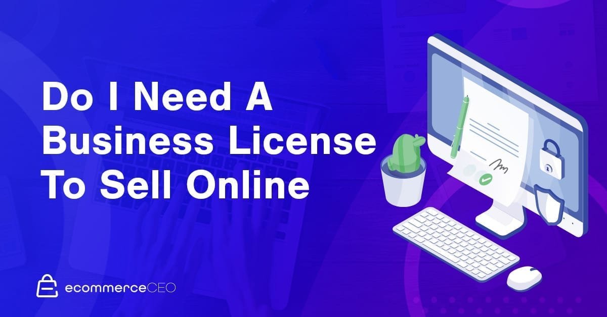 Do I Need A License To Sell Online Do I Need A License To Sell Online