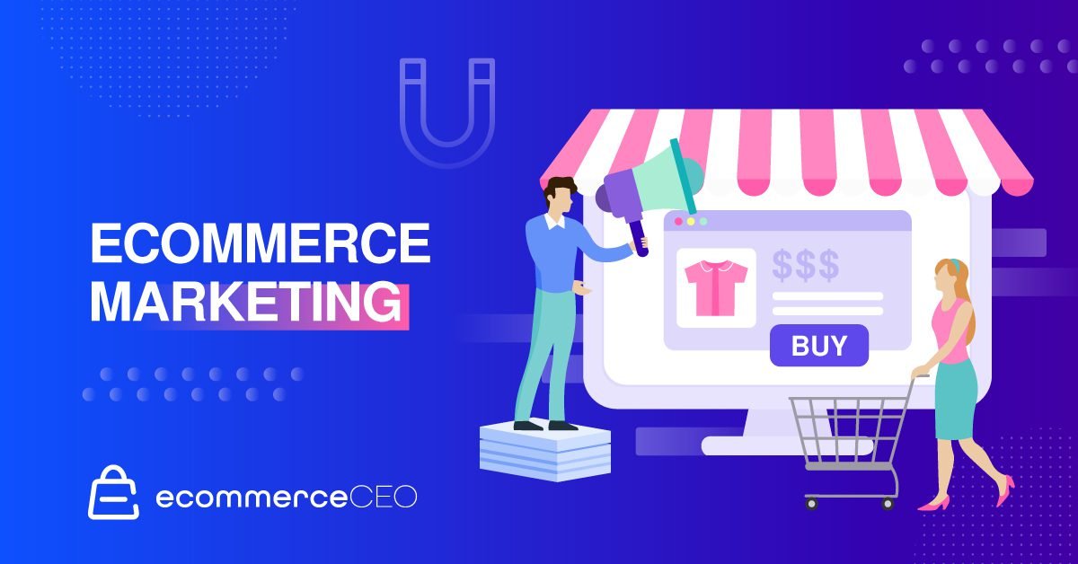 Ecommerce Marketing Ecommerce Marketing