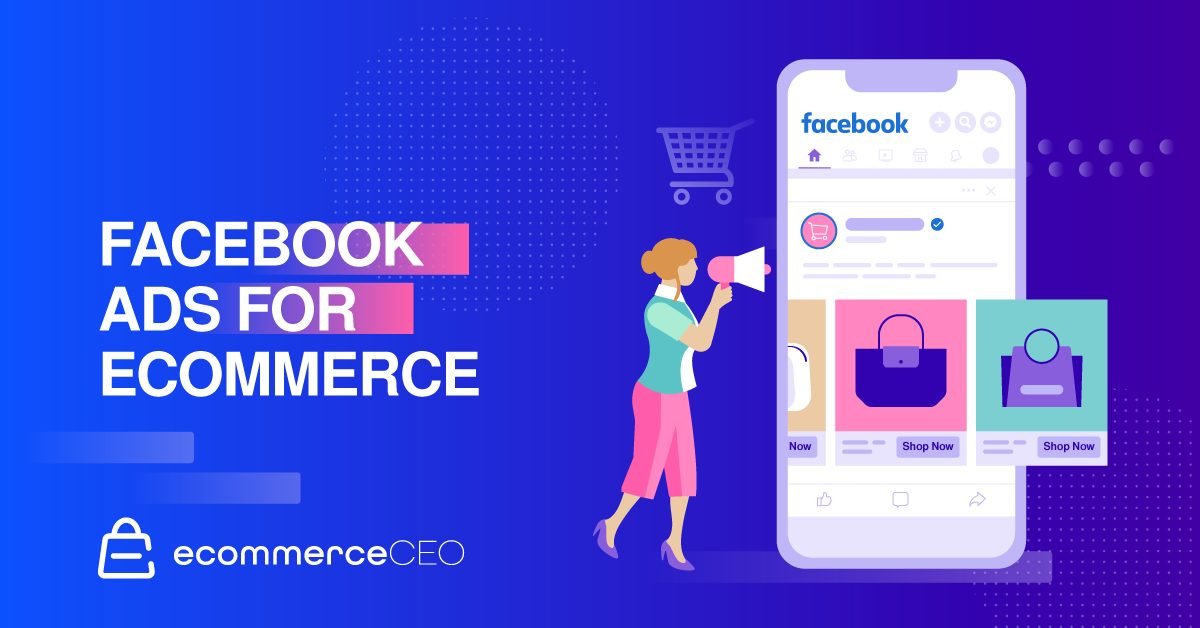 Facebook Ads for Ecommerce Facebook Ads for Ecommerce