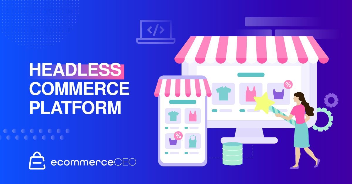 Headless Commerce Platform Headless Commerce Platform