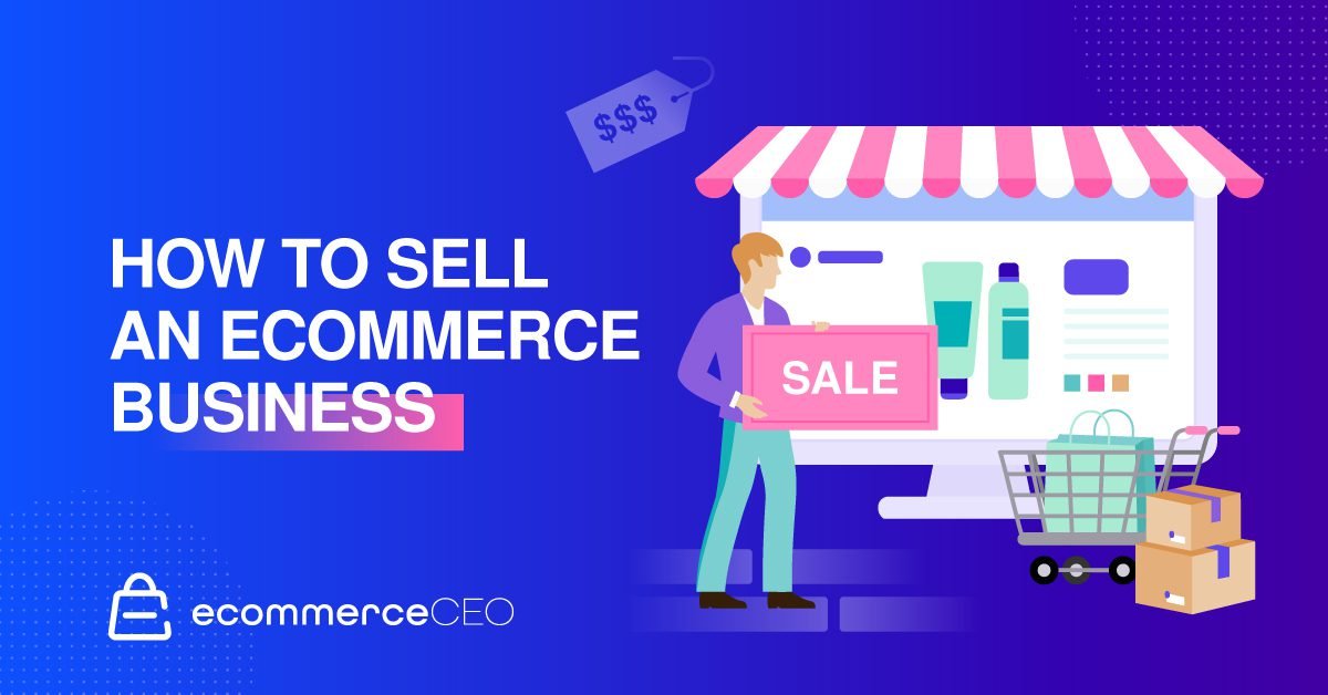 How to Sell an Ecommerce Business how to sell ecommerce business