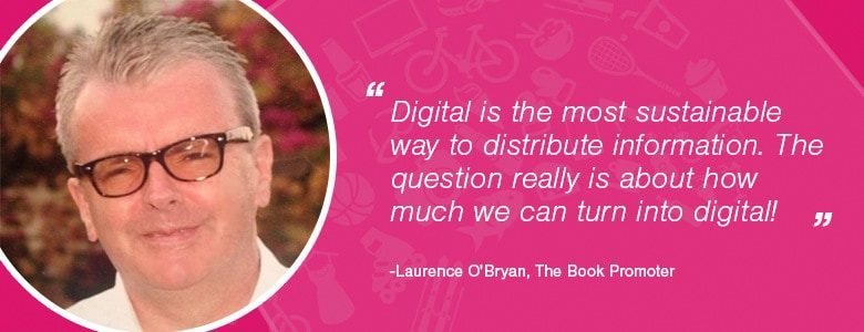 Laurence OBryan Selling Advice Laurence O’Bryan - Digital is the must sustainable way to distribute information