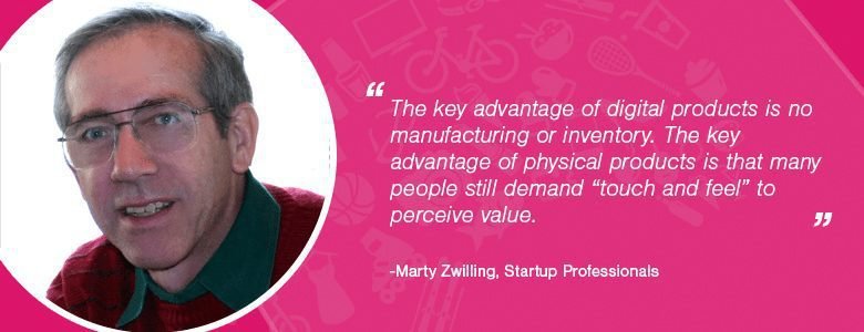 Marty Zwilling Martin Zwilling - key advantage of digital products is no manufacturing or inventory