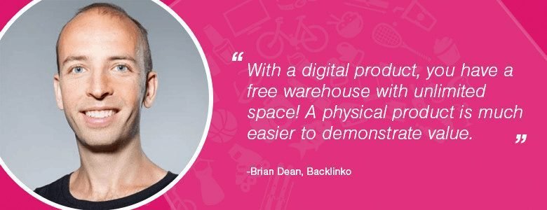 physical product brian dean Digital products requires a lot of finesse to sell