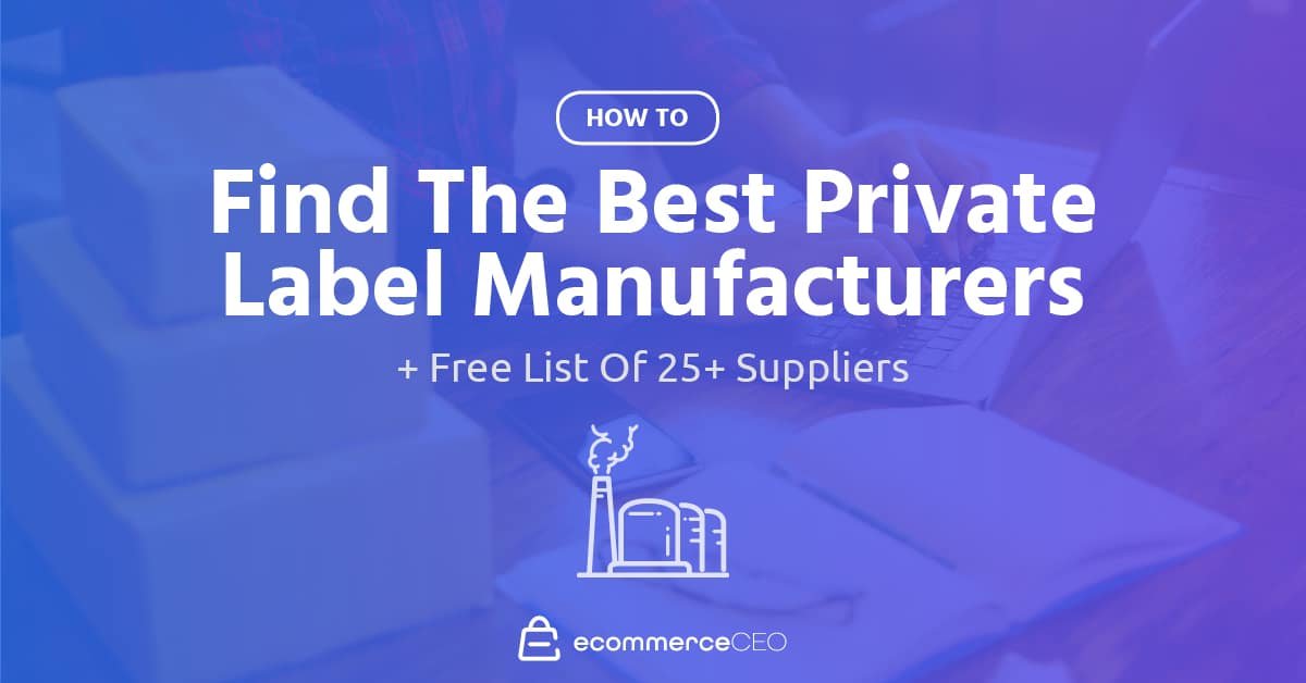 Private Label Manufacturers How To Find Private Label Manufacturers
