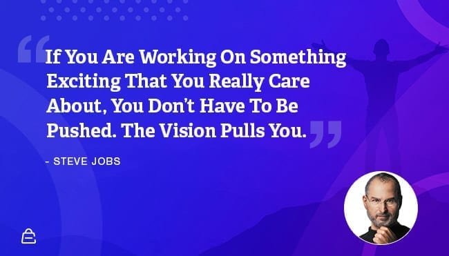 Quote 11 Steve Jobs Vision Pulls You 1 Quote 11 Steve Jobs Vision Pulls You