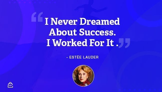 Quote 18 Estée Lauder Work For Dream Quote 18 Estée Lauder Work For Dream