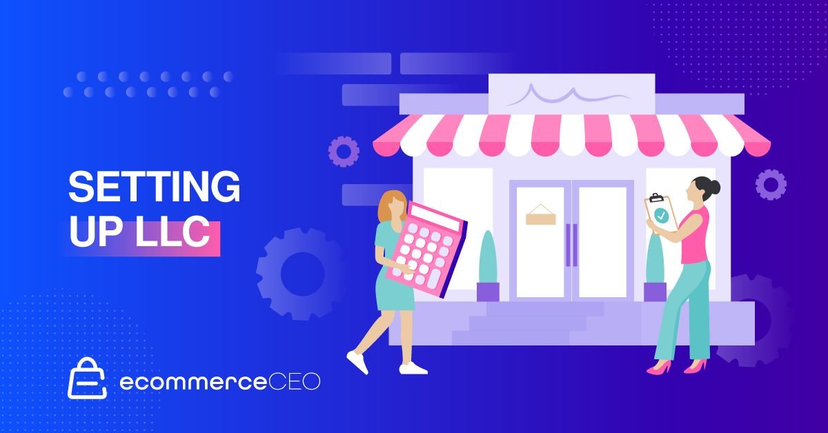 Setting Up LLC Set Up LLC for Ecommerce
