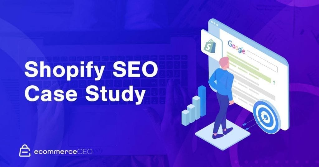 Shopify SEO Case Study Shopify SEO Case Study