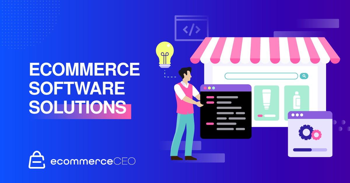 Ecommerce Software Solutions Ecommerce Software Solutions